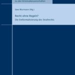 Recht ohne Regeln? - Die Entformalisierung des Strafrechts