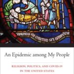An Epidemic among My People: Religion, Politics, and COVID-19 in the United States