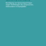 Sponsoring und Doping - Beendigung von Sponsoringverträgen wegen Verfehlungen des Gesponserten, insbesondere in Dopingfällen
