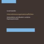 Unternehmensorganisationspflichten - Zivilrechtliche und öffentlich-rechtliche Regelungskonzepte