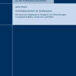 Urteilsabsprachen im Strafprozess - die deutsche Regelung im Vergleich mit Entwicklungen in England & Wales, Frankreich und Polen
