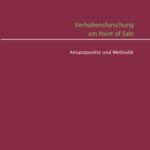 Verhaltensforschung am Point of Sale - Ansatzpunkte und Methodik