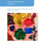 Visions and Revisions of Europe