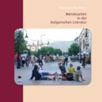 Wendezeiten in der bulgarischen Literatur
