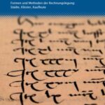 Wirtschafts- Und Rechnungsbücher Des Mittelalters Und Der Frühen Neuzeit - Formen Und Methoden Der Rechnungslegung: Städte, Klöster Und Kaufleute