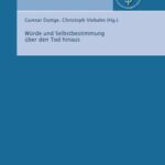 Würde und Selbstbestimmung über den Tod hinaus