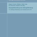 Zwangsbehandlung bei Selbstgefährdung - 14. Göttinger Workshop zum Familienrecht 2015