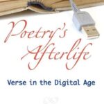 Poetry's Afterlife: Verse in the Digital Age