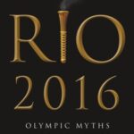 Rio 2016: Olympic Myths, Hard Realities