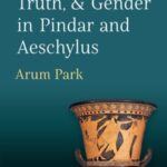 Reciprocity, Truth, & Gender in Pindar and Aeschylus