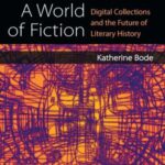 A World of Fiction: Digital Collections and the Future of Literary History
