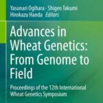 Advances in Wheat Genetics: From Genome to Field: Proceedings of the 12th International Wheat Genetics Symposium