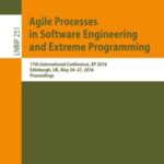 Agile Processes in Software Engineering and Extreme Programming: 17th International Conference, XP 2016, Edinburgh, UK, May 24-27, 2016, Proceedings