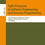 Agile Processes in Software Engineering and Extreme Programming: 18th International Conference, XP 2017, Cologne, Germany, May 22-26, 2017, Proceedings