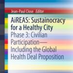 AiREAS: Sustainocracy for a Healthy City: Phase 3: Civilian Participation – Including the Global Health Deal Proposition