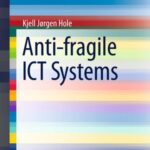 Anti-fragile ICT Systems