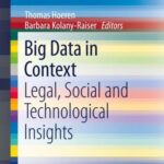 Big Data in Context: Legal, Social and Technological insights