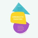 Communicative Figurations: Transforming Communications in Times of Deep Mediatization