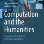 Computation and The Humanities: Towards An oral History of Digital Humanities