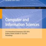 Computer and information Sciences: 31St international Symposium, Iscis 2016, Kraków, Poland, October 27–28, 2016, Proceedings