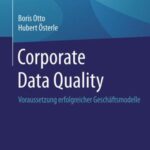 Corporate Data Quality: Voraussetzung Erfolgreicher Geschäftsmodelle