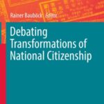 Debating Transformations of National Citizenship