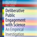 Deliberative Public Engagement With Science: An Empirical investigation