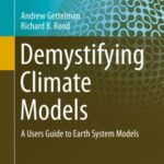 Demystifying Climate Models: a Users Guide To Earth System Models