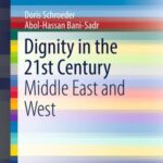 Dignity in The 21St Century: Middle East and West