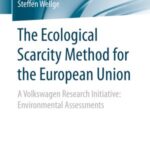 The Ecological Scarcity Method for the European Union: A Volkswagen Research Initiative: Environmental Assessments