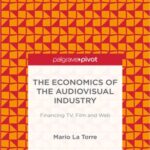 The Economics of The Audiovisual industry: Financing Tv, Film and Web