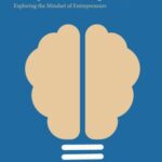 Entrepreneurial Cognition: Exploring The Mindset of Entrepreneurs