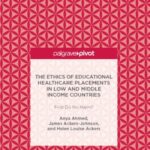 The Ethics of Educational Healthcare Placements in Low and Middle income Countries: First Do No Harm?