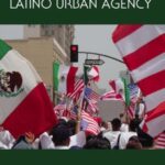 The Roots of Latino Urban Agency