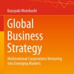 Global Business Strategy: Multinational Corporations Venturing into Emerging Markets