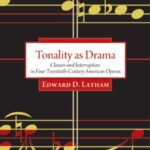 Tonality as Drama: Closure and Interruption in Four Twentieth-Century American Operas