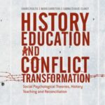History Education and Conflict Transformation: Social Psychological Theories, History Teaching and Reconciliation