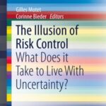 The Illusion of Risk Control: What Does It Take To Live With Uncertainty?