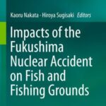 Impacts of the Fukushima Nuclear Accident on Fish and Fishing Grounds
