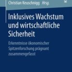 Inklusives Wachstum Und Wirtschaftliche Sicherheit: Erkenntnisse Ökonomischer Spitzenforschung Prägnant Zusammengefasst