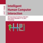intelligent Human Computer interaction: 9Th international Conference, Ihci 2017, Evry, France, December 11-13, 2017, Proceedings