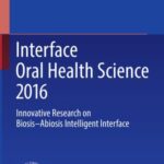 interface oral Health Science 2016: innovative Research On Biosis–Abiosis intelligent interface