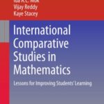 international Comparative Studies in Mathematics: Lessons For Improving Students’ Learning