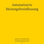 Automatisierte Meinungsbeeinflussung: Der Schutz des Kommunikationsprozesses in sozialen Online-Netzwerken