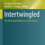intertwingled: The Work and influence of Ted Nelson