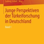 Junge Perspektiven Der Türkeiforschung in Deutschland: Band 1