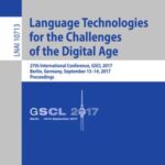 Language Technologies for the Challenges of the Digital Age: 27th International Conference, GSCL 2017, Berlin, Germany, September 13-14, 2017, Proceedings