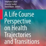 A Life Course Perspective on Health Trajectories and Transitions