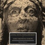 Living with Disfigurement in Early Medieval Europe