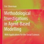Methodological investigations in Agent-Based Modelling: With Applications For The Social Sciences